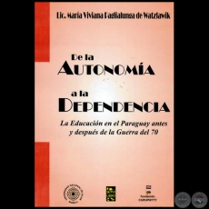 DE LA AUTONOMÍA A LA DEPENDENCIA - Autora: MARÍA VIVIANA PAGLIALUNGA DE WATZLAWIK - Año 2012